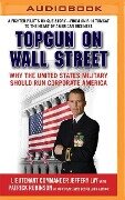 Topgun on Wall Street: Why the United States Military Should Run Corporate America - Jeffery Lay