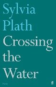 Crossing the Water - Sylvia Plath