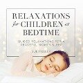Relaxations for Children at Bedtime Lib/E: Guided Relaxations for a Peaceful Night's Sleep - 
