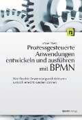 Prozessgesteuerte Anwendungen entwickeln und ausführen mit BPMN - Volker Stiehl