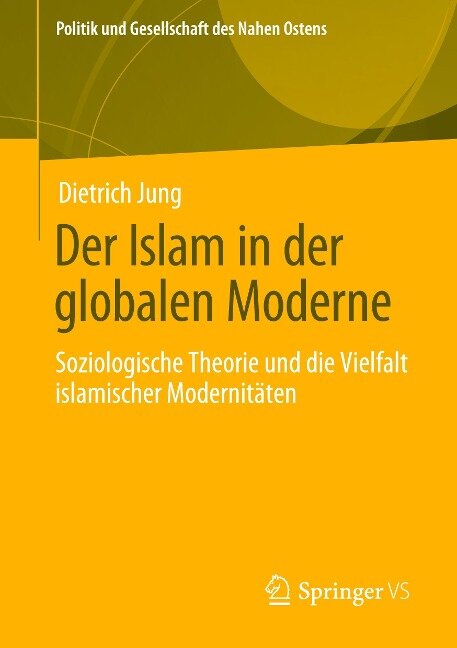 Der Islam in der globalen Moderne - Dietrich Jung