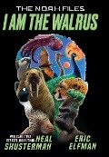 I Am the Walrus - Neal Shusterman, Eric Elfman