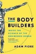 The Body Builders - Adam Piore