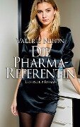 Die Pharma-Referentin 1 - Erotischer Roman - Valerie Nilon
