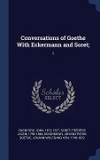 Conversations of Goethe With Eckermann and Soret; - John Oxenford, Frédéric Jacob Soret, Johann Peter Eckermann