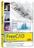 FreeCAD - 3D Modellierung, Architektur, Mechanik - Einstieg und Praxis - Viele praktische Beispiele - komplett in Farbe - Werner Sommer, Andreas Schlenker