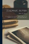 Stalwart Auver; a Story of Michael Myers, One of the Most Notable Figures of Border Warfare and Early Days Along the Ohio River - Emmett R. Giesey