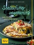 Seelenfutter vegetarisch - Susanne Bodensteiner, Sabine Schlimm