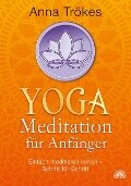 Yoga-Meditation für Anfänger - Anna Trökes