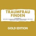 Traumfrau Finden Gold Edition - Florian Höper