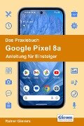 Cover-Bild zum Titel 'Das Praxisbuch Google Pixel 8a - Anleitung für Einsteiger' von 'Rainer Gievers'