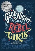Good Night Stories for Rebel Girls: 100 Tales of Extraordinary Women - Elena Favilli, Francesca Cavallo, Rebel Girls