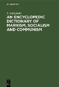 An Encyclopedic Dictionary of Marxism, Socialism and Communism - J. Wilczynski