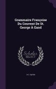 Cover-Bild zum Titel 'Grammaire Françoise Du Couvent De St. George À Gand' von 'P F Taffin'