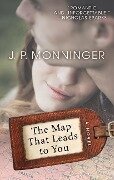 The Map That Leads to You - J P Monninger