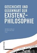Geschichte und Gegenwart der Existenzphilosophie - 