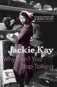 Why Don't You Stop Talking - Jackie Kay
