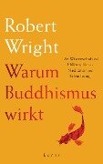 Cover-Bild zum Titel 'Warum Buddhismus wirkt' von 'Robert Wright'