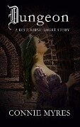 Dungeon: A Disturbing Short Story (Spooky Shorts, #4) - Connie Myres