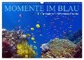 Momente im Blau - Ein Terminplaner für Unterwasser-Freunde (Wandkalender 2024 DIN A3 quer), CALVENDO Monatskalender - Tina Melz