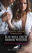 Cover-Bild zum Titel 'Ich will dich immer wieder | 60 Erotische Geschichten' von 'Trinity Taylor'