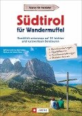 Südtirol für Wandermuffel - Wilfried Bahnmüller, Lisa Bahnmüller, Markus Meier, Janina Meier