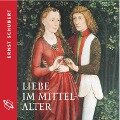 Liebe im Mittelalter (Ungekürzt) - Ernst Schubert