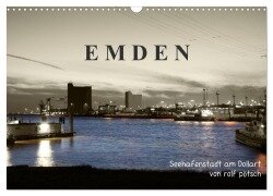 Emden - Seehafenstadt am Dollart (Wandkalender 2025 DIN A3 quer), CALVENDO Monatskalender - Rolf Pötsch