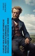 Charles Sealsfield: Historische Romane, Abenteuerromane, Erzählungen & Historische Werke - Charles Sealsfield