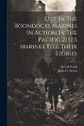 Out In The Boondocks Marines In Action In The Pacific 21 U S Marines Tell Their Stories - James D. Horan, Gerold Frank