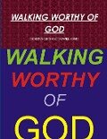 WALKING WORTHY OF GOD - Godsword Godswill Onu