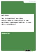 Cover-Bild zum Titel 'Der Struwwelpeter. Inwiefern korrespondieren Text und Bild in "Die Geschichte vom Daumenlutscher" von Dr. Heinrich Hoffmann?' von 'Julia Kobán'