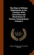The Plays of William Shakespeare in ten Volumes, With Corrections and Illustrations of Various Commentators Volume 9 - Samuel Johnson, Isaac Reed, George Steevens