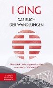 I GING - Das Buch der Wandlungen - Georg Zimmermann