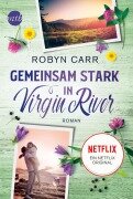 Cover-Bild zum Titel 'Gemeinsam stark in Virgin River' von 'Robyn Carr'