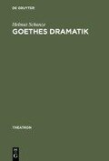 Goethes Dramatik - Helmut Schanze
