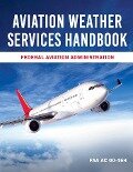Cover-Bild zum Titel 'Aviation Weather Services Handbook' von 'Federal Aviation Administration (Faa)'