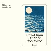 Cover-Bild zum Titel 'Die Stille des Meeres' von 'Donal Ryan'