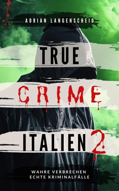 True Crime Italien 2 - Adrian Langenscheid, Caja Berg, C. K. Jennar