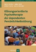 Klärungsorientierte Psychotherapie der dependenten Persönlichkeitsstörung - Janine Breil, Jana Fasbender, Meike Sachse, Rainer Sachse