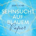 Sehnsucht auf blauem Papier - Julia Fischer