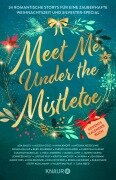 Cover-Bild zum Titel 'Meet Me Under the Mistletoe' von 'Ada Bailey, Justine Pust, Basma Hallak, Alessia Gold, Regina Meissner'