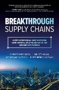 Breakthrough Supply Chains: How Companies and Nations Can Thrive and Prosper in an Uncertain World - Christopher Gopal, Gene Tyndall, Wolfgang Partsch, Eleftherios Iakovou