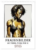Frauenbilder mit Feder, Pinsel und KI (Wandkalender 2025 DIN A3 hoch), CALVENDO Monatskalender - Werner Braun