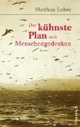 Cover-Bild zum Titel 'Der kühnste Plan seit Menschengedenken' von 'Matthias Lohre'