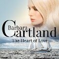 The Heart Of Love (Barbara Cartland's Pink Collection 30) - Barbara Cartland