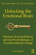 Cover-Bild zum Titel 'Unlocking the Emotional Brain' von 'Bruce Ecker, Robin Ticic, Laurel Hulley'
