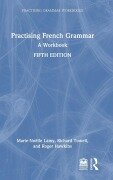 Cover-Bild zum Titel 'Practising French Grammar' von 'Marie-Noëlle Lamy, Richard Towell, Roger Hawkins'
