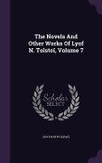 The Novels And Other Works Of Lyof N. Tolstoï, Volume 7 - Leo Tolstoy (Graf)