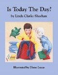 Is Today the Day? - Linda Clarke Sheehan